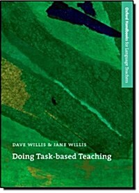 Doing Task-based Teaching : A Practical Guide to Task-based Teaching for ELT Training Courses and Practising Teachers (Paperback)
