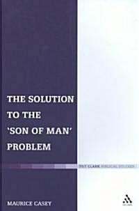 The Solution to the Son of Man Problem (Paperback)