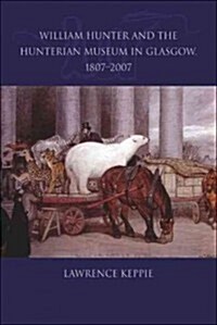 William Hunter and the Hunterian Museum in Glasgow, 1807-2007 (Paperback)