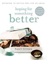 Hoping for Something Better: Refusing to Settle for Life as Usual (Paperback)