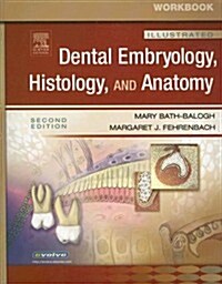 Illustrated Dental Embryology, Histology, and Anatomy (Paperback, 2nd, Revised, Workbook)