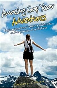 Amazing Gap Year Adventures (Paperback)