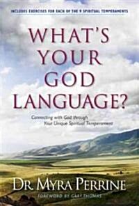 Whats Your God Language?: Connecting with God Through Your Unique Spiritual Temperament (Paperback)