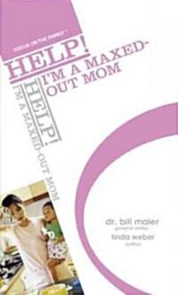 Help! Im a Maxed-Out Mom (Paperback, 1st)