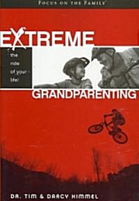 Extreme Grandparenting: The Ride of Your Life! (Paperback)