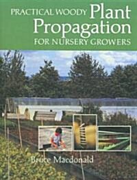 Practical Woody Plant Propagation for Nursery Growers (Paperback)