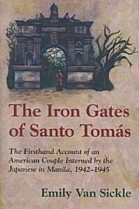 The Iron Gates of Santo Tomas: The Firsthand Account of an American Couple Interned by the Japanese in Manila, 1942-1945 (Paperback)