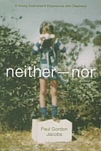 Neither-Nor: A Young Australians Experience with Deafness Volume 5 (Paperback)