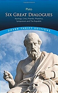 Six Great Dialogues: Apology, Crito, Phaedo, Phaedrus, Symposium, the Republic (Paperback)