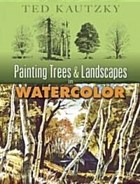 Painting Trees & Landscapes in Watercolor (Paperback)
