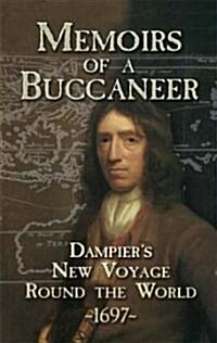 Memoirs of a Buccaneer: Dampiers New Voyage Round the World, 1697 (Paperback)
