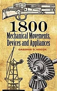 1800 Mechanical Movements: Devices and Appliances (Paperback, 16)