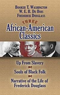 Three African-American Classics: Up from Slavery, the Souls of Black Folk and Narrative of the Life of Frederick Douglass (Paperback)