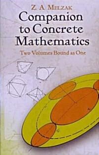 Companion to Concrete Mathematics: Two Volumes Bound as One: Volume I: Mathematical Techniques and Various Applications, Volume II: Mathematical Ideas (Paperback)