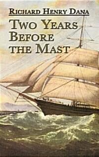 Two Years Before the Mast: A Personal Narrative (Paperback)