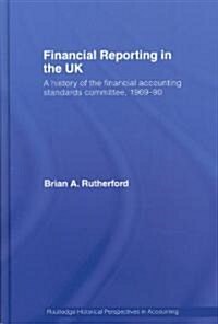 Financial Reporting in the UK : A History of the Accounting Standards Committee, 1969-1990 (Hardcover)