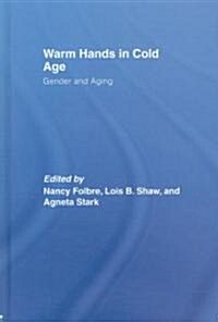 Warm Hands in Cold Age : Gender and Aging (Hardcover)