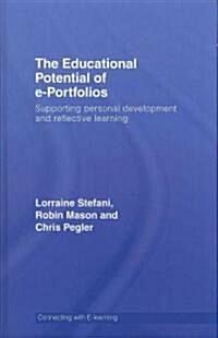 The Educational Potential of E-portfolios : Supporting Personal Development and Reflective Learning (Hardcover)