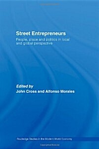 Street Entrepreneurs : People, Place, & Politics in Local and Global Perspective (Hardcover)