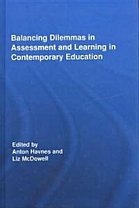 Balancing Dilemmas in Assessment and Learning in Contemporary Education (Hardcover)