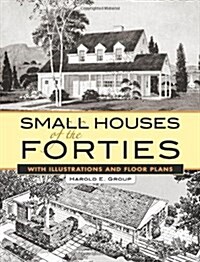 Small Houses of the Forties: With Illustrations and Floor Plans (Paperback)