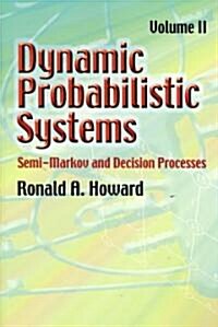 Dynamic Probabilistic Systems: Semi-Markov and Decision Processes (Paperback)