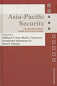 Asia-Pacific Security : US, Australia and Japan and the New Security Triangle (Hardcover)