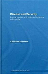 Disease and Security : Natural Plagues and Biological Weapons in East Asia (Hardcover)