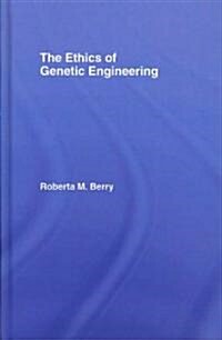 The Ethics of Genetic Engineering (Hardcover)