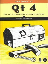 The book of Qt 4 : the art of building Qt 4 applications 1st ed
