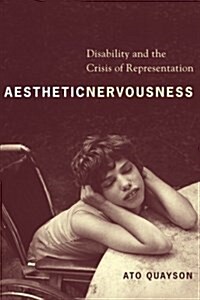 Aesthetic Nervousness: Disability and the Crisis of Representation (Paperback)