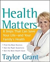 Health Matters : 8 Steps That Can Save Your Life - And Your Familys Health (Paperback)