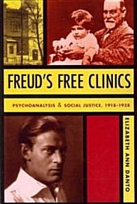 Freuds Free Clinics: Psychoanalysis and Social Justice, 1918-1938 (Paperback)
