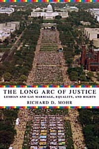 The Long Arc of Justice: Lesbian and Gay Marriage, Equality, and Rights (Paperback)