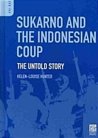 Sukarno and the Indonesian Coup: The Untold Story (Hardcover)