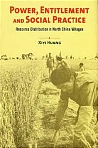 Power, Entitlement, and Social Practice: Resource Distribution in North China Village (Hardcover)