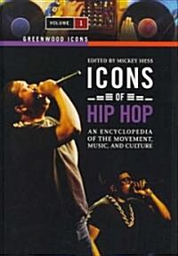 Icons of Hip Hop [2 Volumes]: An Encyclopedia of the Movement, Music, and Culture (Hardcover)