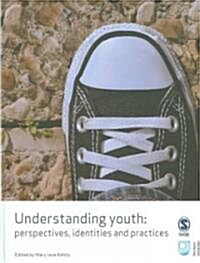 Understanding Youth: Perspectives, Identities and Practices (Hardcover)