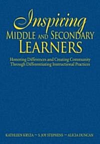 Inspiring Middle and Secondary Learners: Honoring Differences and Creating Community Through Differentiating Instructional Practices (Hardcover)