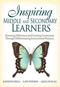 Inspiring Middle and Secondary Learners: Honoring Differences and Creating Community Through Differentiating Instructional Practices (Paperback)
