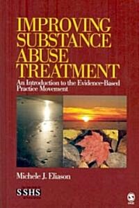 Improving Substance Abuse Treatment: An Introduction to the Evidence-Based Practice Movement (Hardcover)