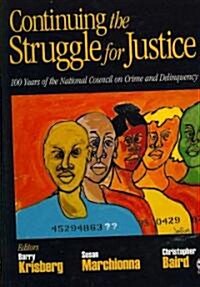 Continuing the Struggle for Justice: 100 Years of the National Council on Crime and Delinquency (Hardcover)