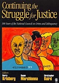 Continuing the Struggle for Justice: 100 Years of the National Council on Crime and Delinquency (Paperback)