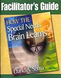 How the Special Needs Brain Learns Facilitators Guide (Paperback, 2)