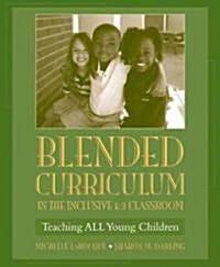 Blended Curriculum in the Inclusive K-3 Classroom: Teaching All Young Children (Paperback)