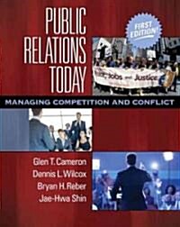 Public Relations Today: Managing Competition and Conflict (Paperback)