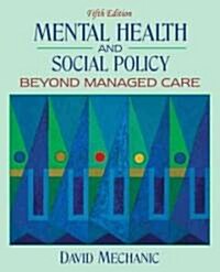 Mental Health and Social Policy: Beyond Managed Care (Paperback, 5th)