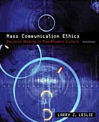 Mass Communication Ethics: Decision Making in Postmodern Culture (Paperback, 2)