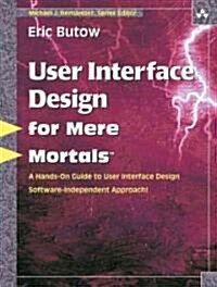 User Interface Design for Mere Mortals? (Paperback)