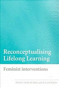 Reconceptualising Lifelong Learning : Feminist Interventions (Paperback)